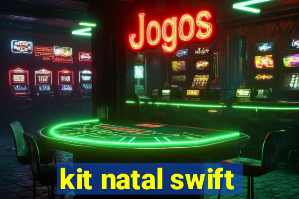 kit natal swift